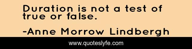 Duration is not a test of true or false.
