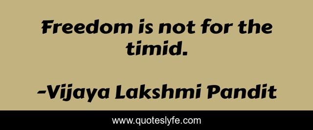 Freedom is not for the timid.
