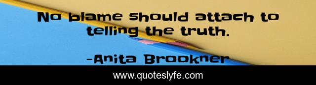 No blame should attach to telling the truth.
