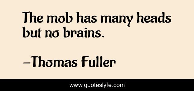 The mob has many heads but no brains.
