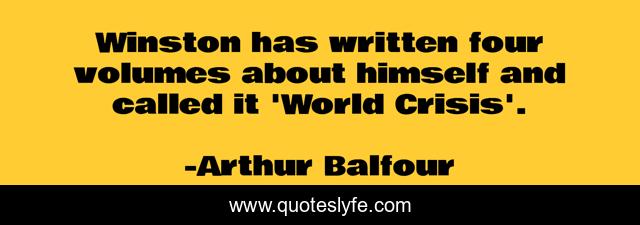 Winston has written four volumes about himself and called it 'World Crisis'.