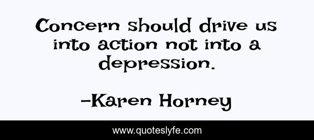 Concern should drive us into action not into a depression.