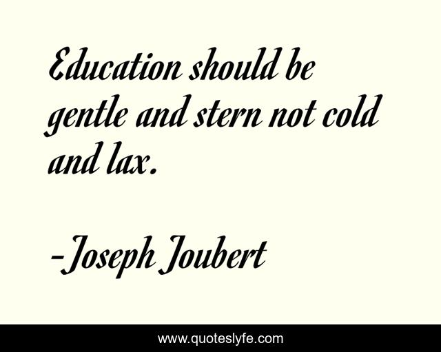 Education should be gentle and stern not cold and lax.