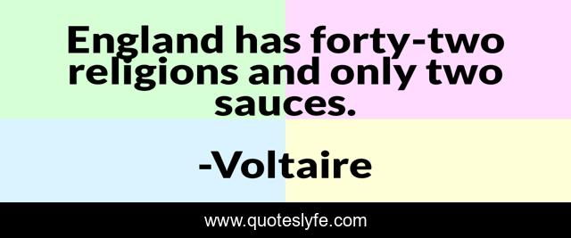 England has forty-two religions and only two sauces.