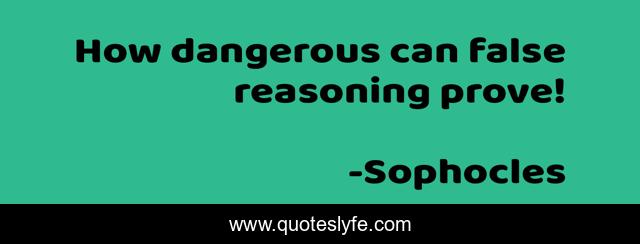 How dangerous can false reasoning prove!