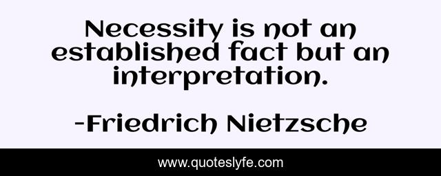 Necessity is not an established fact but an interpretation.