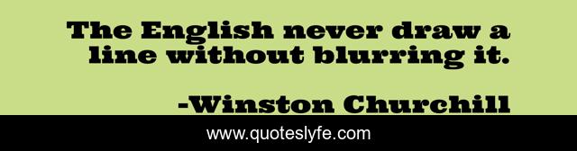 The English never draw a line without blurring it.