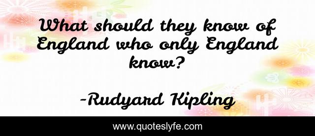 What should they know of England who only England know?