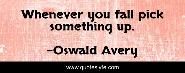 Whenever you fall pick something up.