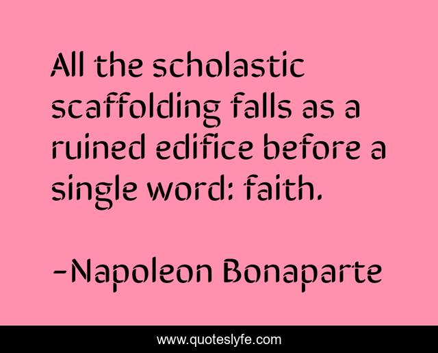 All the scholastic scaffolding falls as a ruined edifice before a single word: faith.