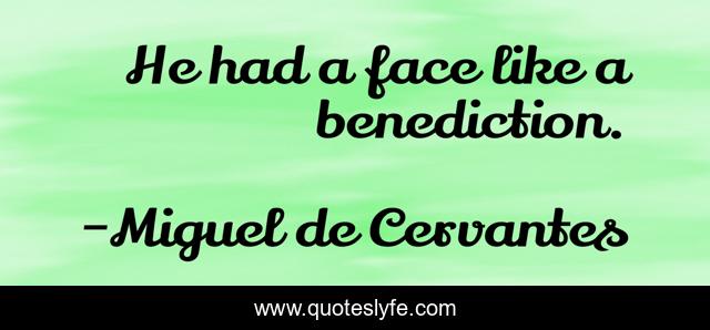 He had a face like a benediction.
