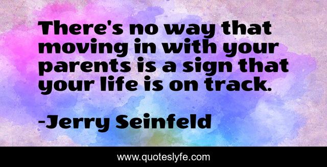 There's no way that moving in with your parents is a sign that your life is on track.