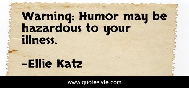 Warning: Humor may be hazardous to your illness.