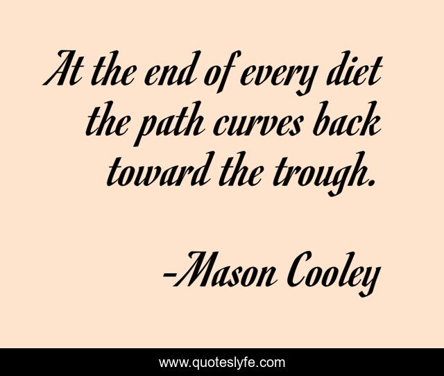 At the end of every diet the path curves back toward the trough.