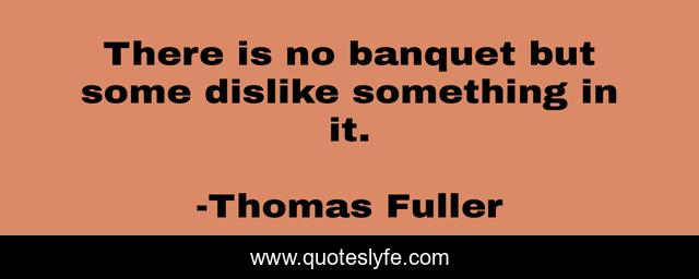 There is no banquet but some dislike something in it.