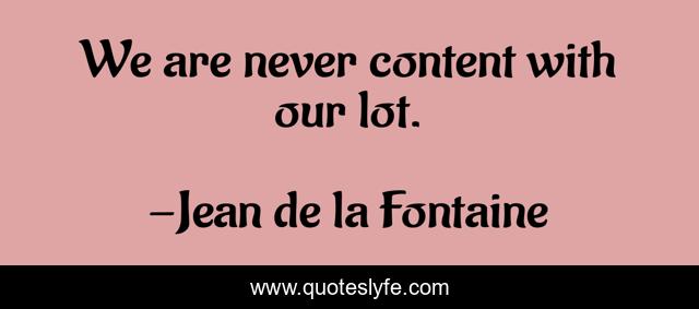 We are never content with our lot.