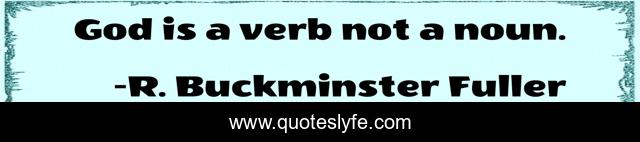 God is a verb not a noun.