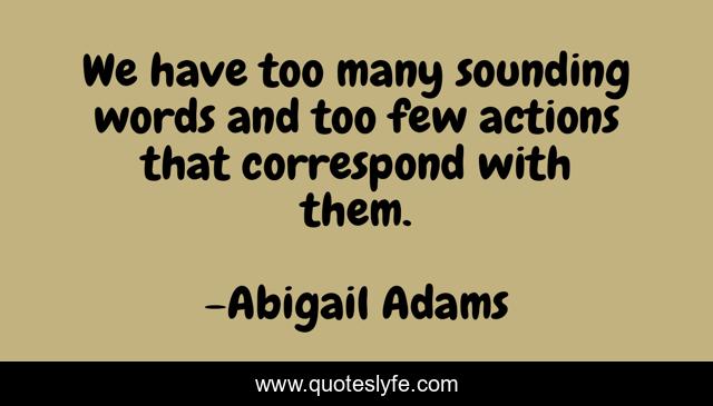 We have too many sounding words and too few actions that correspond with them.