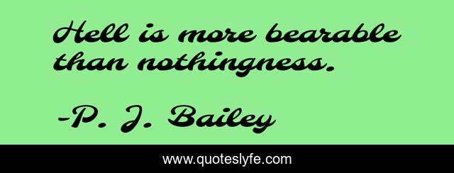 Hell is more bearable than nothingness.