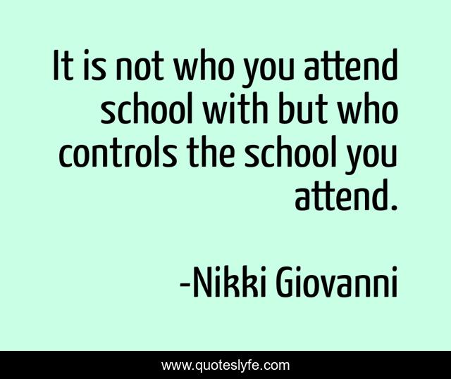 It is not who you attend school with but who controls the school you attend.