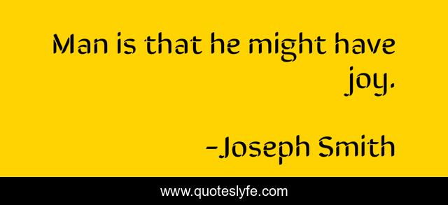 Man is that he might have joy.