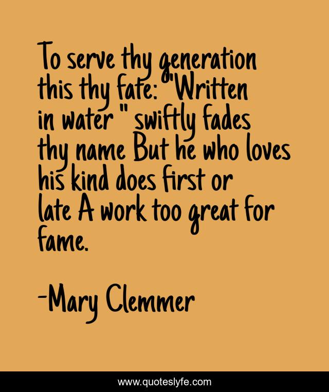 To serve thy generation this thy fate: 