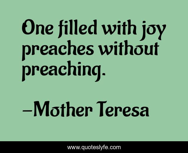 One filled with joy preaches without preaching.