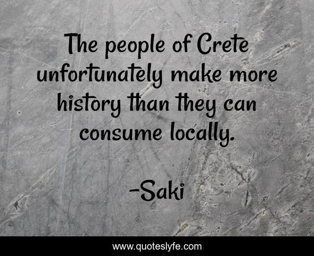 The people of Crete unfortunately make more history than they can consume locally.