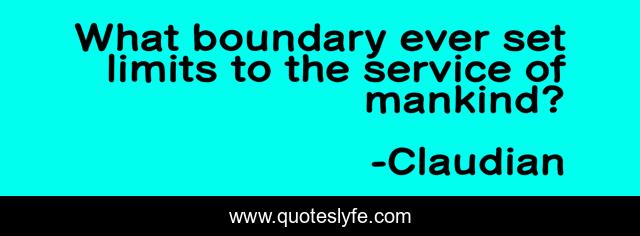 What boundary ever set limits to the service of mankind?
