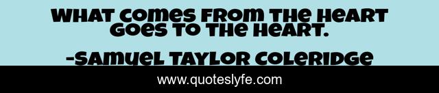 What comes from the heart goes to the heart.