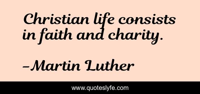 Christian life consists in faith and charity.
