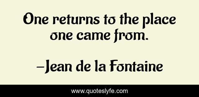 One returns to the place one came from.