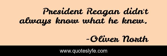 President Reagan didn't always know what he knew.