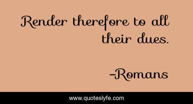 Render therefore to all their dues.