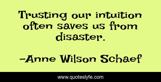 Trusting our intuition often saves us from disaster.