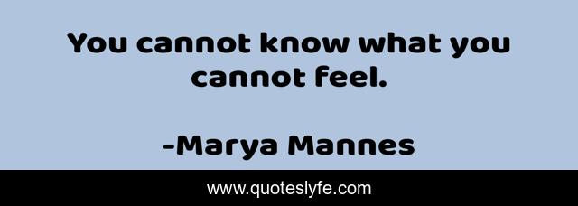 You cannot know what you cannot feel.