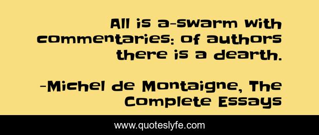 All is a-swarm with commentaries: of authors there is a dearth.