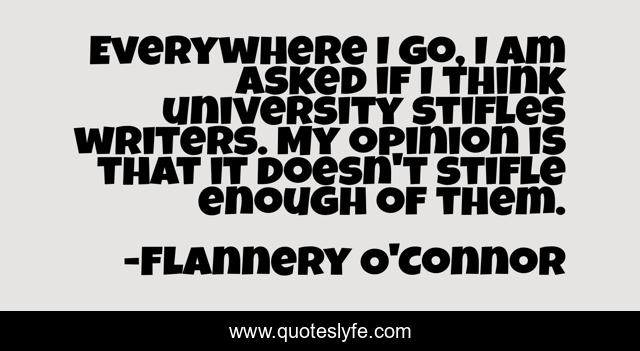 Everywhere I go, I am asked if I think university stifles writers. My opinion is that it doesn't stifle enough of them.