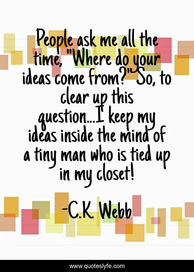 People ask me all the time, 