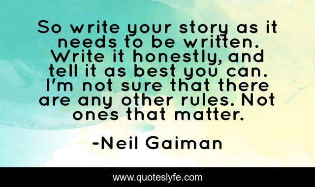 So write your story as it needs to be written. Write it honestly, and tell it as best you can. I'm not sure that there are any other rules. Not ones that matter.