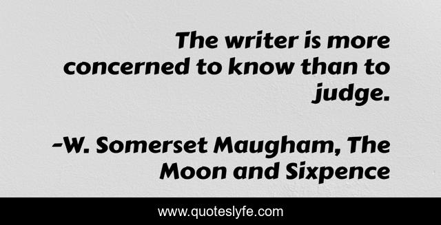 The writer is more concerned to know than to judge.