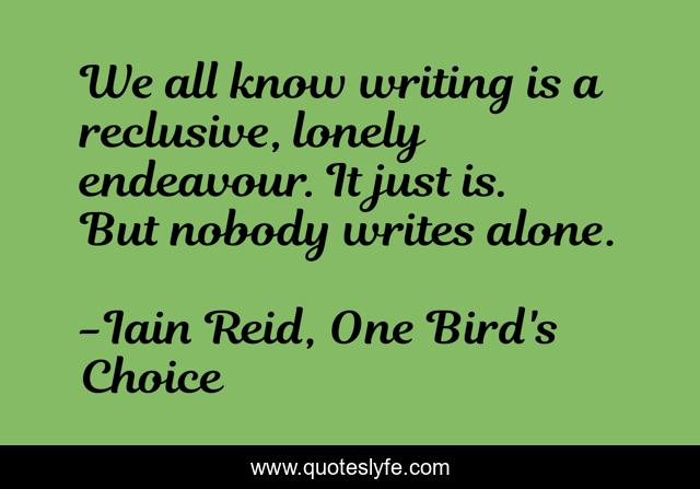 We all know writing is a reclusive, lonely endeavour. It just is. But nobody writes alone.