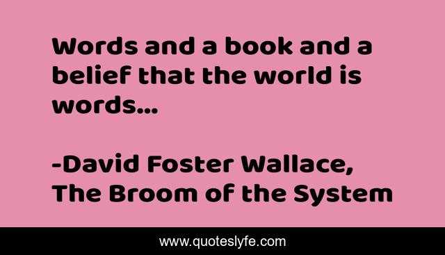 Words and a book and a belief that the world is words...
