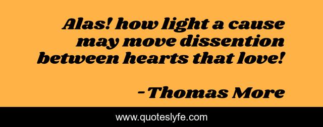 Alas! how light a cause may move dissention between hearts that love!