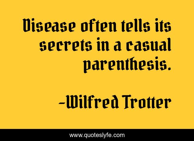 Disease often tells its secrets in a casual parenthesis.
