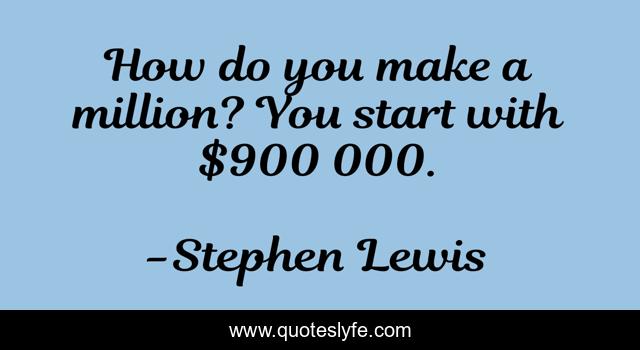 How do you make a million? You start with $900 000.
