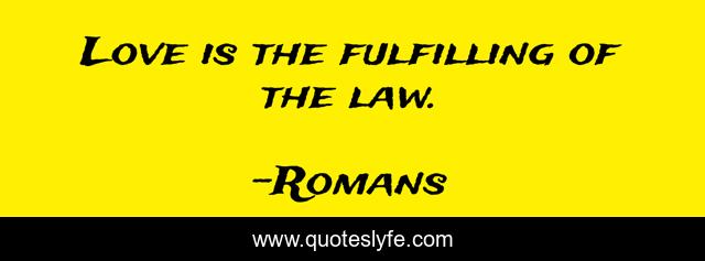 Love is the fulfilling of the law.