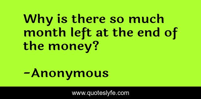 Why is there so much month left at the end of the money?