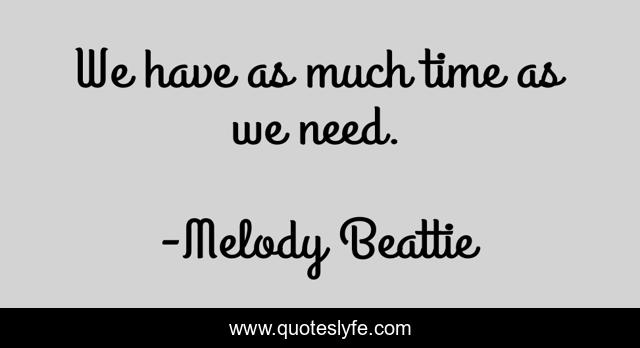 We have as much time as we need.