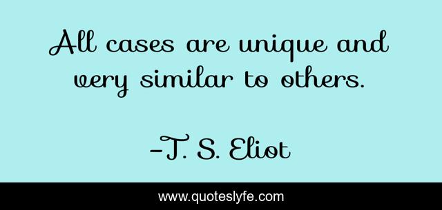 All cases are unique and very similar to others.